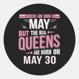 May Gift | May The Real Queens May 30 Classic Round Sticker