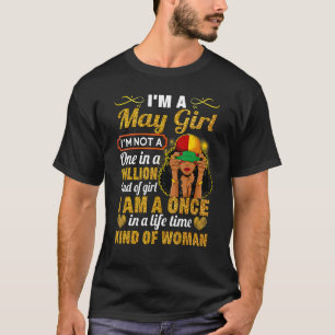 May Girl Taurus Birthday  Once In Lifetime Kinda W T-Shirt