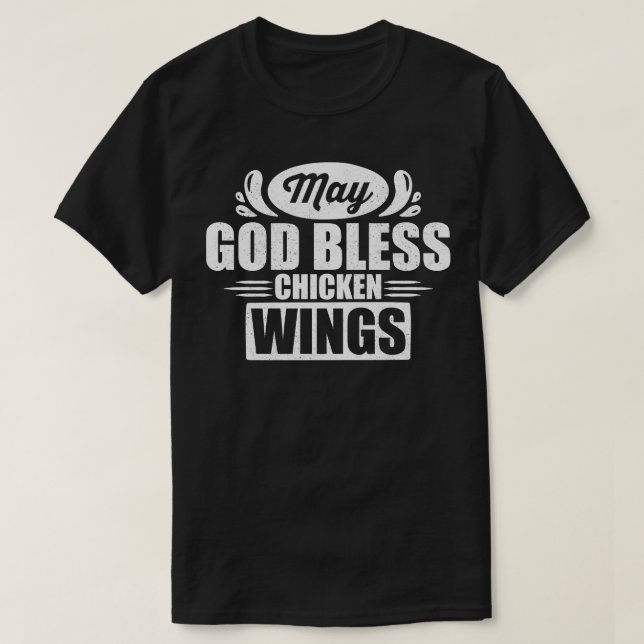 May God Bless Chicken Wings T-Shirt (Design Front)