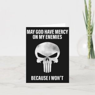 May God Have Mercy On My Enemies Because I Wont  Card