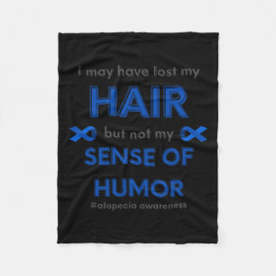 May Have Lost My Hair Fun Alopecia Hair Loss Aware Fleece Blanket