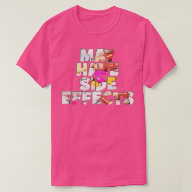 MAY HAVE SIDE EFFECTS T-Shirt (Design Front)