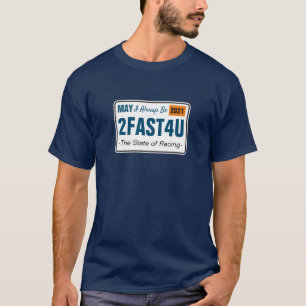 May I Always Be 2FAST4U Racing T-Shirt