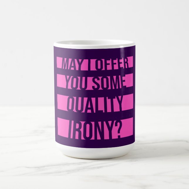 May I Offer You Some Quality Irony Joke Fun Quote Magic Mug (Center)
