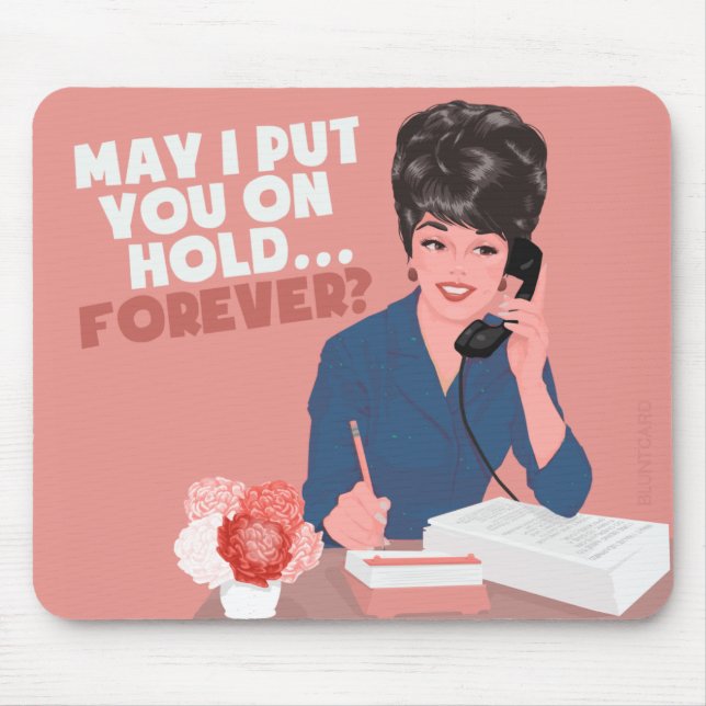 May I put you on hold? Forever... Mouse Pad (Front)