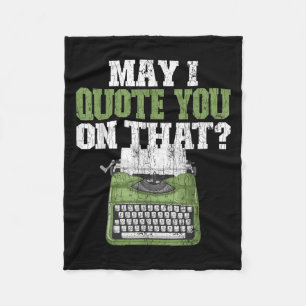 May I Quote You On That Funny Journalist Graphic Fleece Blanket