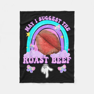 May I Suggest The Roast Beef Embarring Funny Humou Fleece Blanket