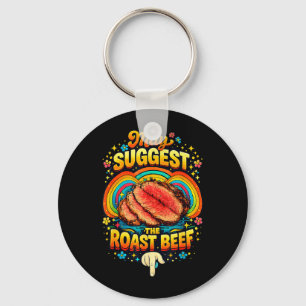 May I Suggest The Roast Beef Embarring Funny Joke Key Ring