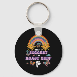 May I Suggest The Roast Beef Funny Inappropriate A Key Ring