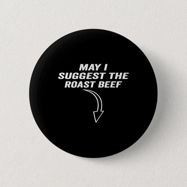 May I Suggest The Roast Beef Funny Meme  6 Cm Round Badge (Front)