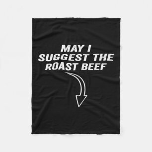 May I Suggest The Roast Beef Funny Meme Fleece Blanket