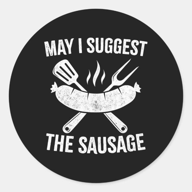 May I Suggest The Sausage  Classic Round Sticker (Front)