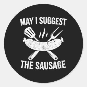 May I Suggest The Sausage Classic Round Sticker