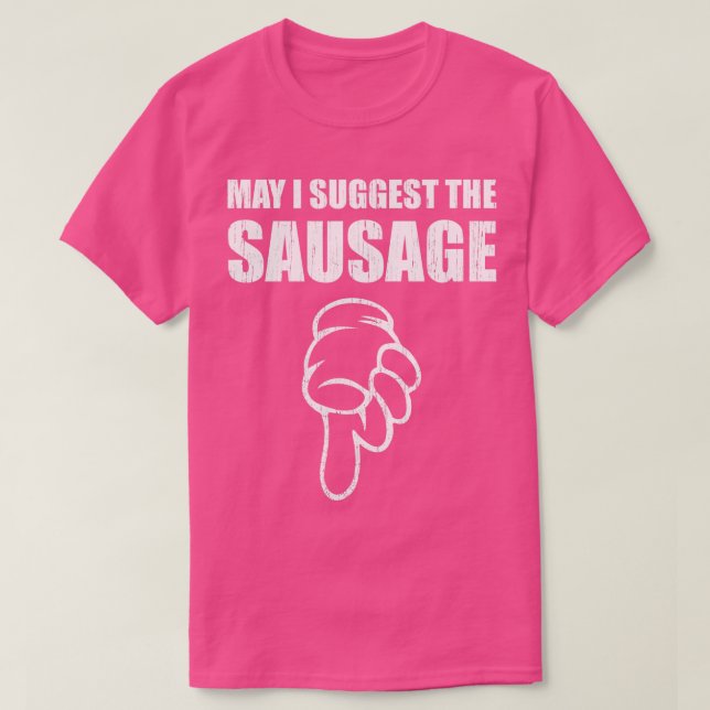 May I Suggest The Sausage Funny BBQ Novelty Design T-Shirt (Design Front)