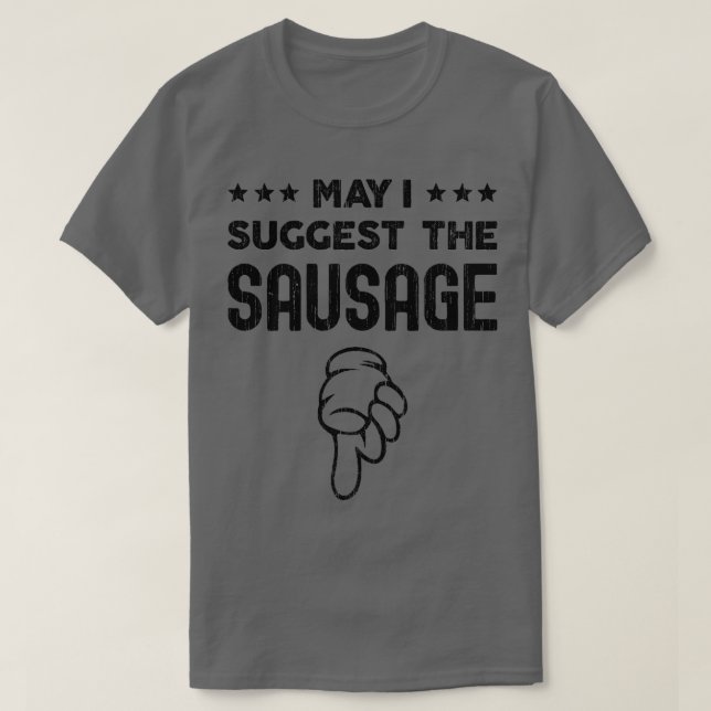 May I Suggest The Sausage Funny BBQ Novelty Design T-Shirt (Design Front)