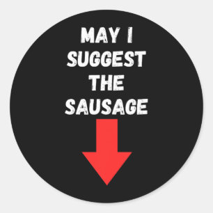May I Suggest The Sausage Funny Food Humour Jokes Classic Round Sticker