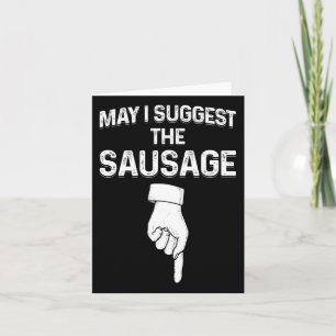 May I Suggest The Sausage Funny Mens Bbq  Card