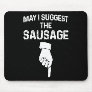 May I Suggest The Sausage Funny Mens Bbq  Mouse Pad