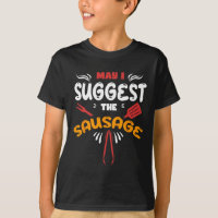 May I Suggest The Sausage Humour Grilling Master B