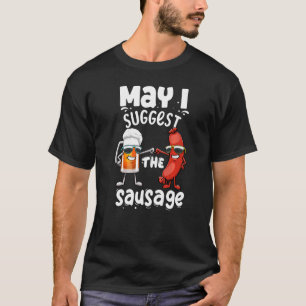 May I Suggest The Sausage  Women Foodie Sausage Lo T-Shirt