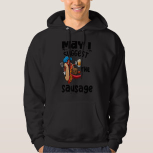 May I Suggest The Sausage Women Foodie Sausage Lov Hoodie