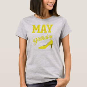 May Is My Birthday Bday Month Yep The Whole Month T-Shirt
