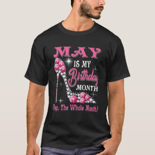 May Is My Birthday Month Shoes Queen Gifts Happy B T-Shirt