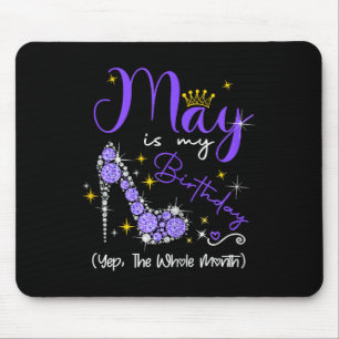 May Is My Birthday Month Yep The Whole Month Heel Mouse Pad