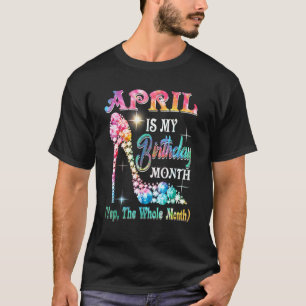 May Is My Birthday Month Yep The Whole Month Shoes T-Shirt