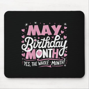 May Is My Birthday Yes The Whole Month Pink Birthd Mouse Pad