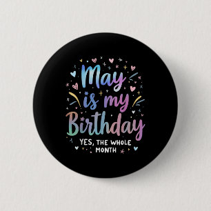 May Is My Birthday Yes The Whole Month Tie Dye May 6 Cm Round Badge