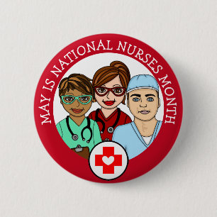 May is National Nurses Month 6 Cm Round Badge