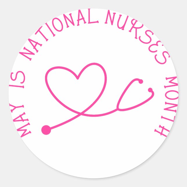 May is National Nurses Month  Button Classic Round Sticker (Front)