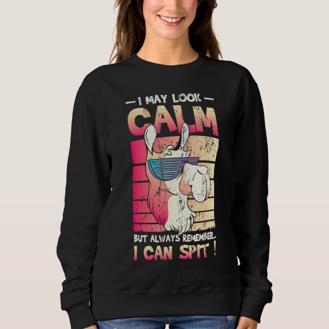 May Look Calm But I Can Spit Llama 2 Sweatshirt (Front)