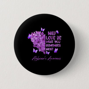 May Love Be What You Remember Most Alzheimer Aware 6 Cm Round Badge