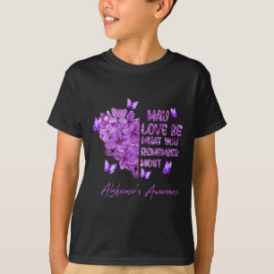 May Love Be What You Remember Most Alzheimer Aware T-Shirt