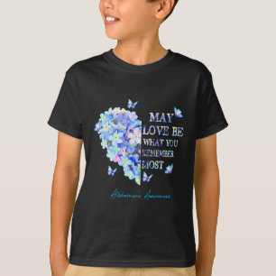 May Love Be What You Remember Most Alzheimer Cute  T-Shirt