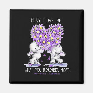 May Love Be What You Remember Most Alzheimer Eleph Magnet