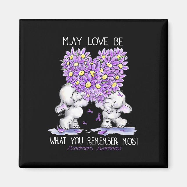 May Love Be What You Remember Most Alzheimer Eleph Magnet (Front)