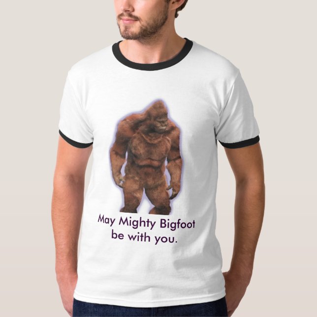 May Mighty Bigfoot be with you. T-Shirt (Front)
