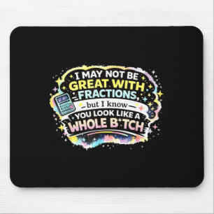 May Not Be Great with Fractions But Know Look Like Mouse Pad