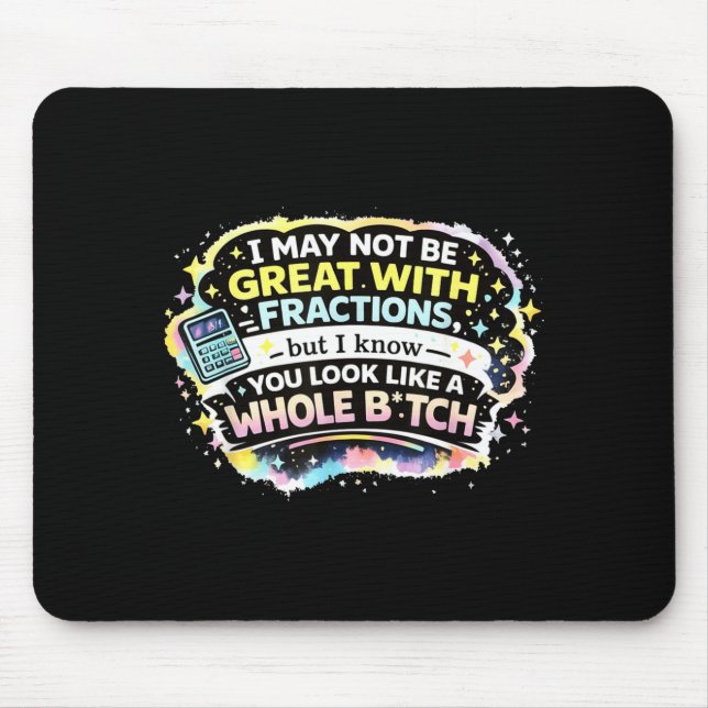 May Not Be Great with Fractions But Know Look Like Mouse Pad (Front)