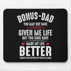 May Not Have Given Me Life Made My Life Better Mouse Pad