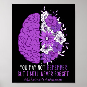 May Not Remember But I Never Forgot Floral Brain D Poster