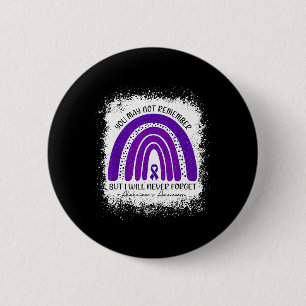 May Not Remember But I Will Never Forget Alzheimer 6 Cm Round Badge