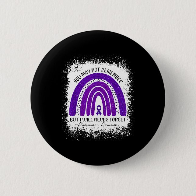 May Not Remember But I Will Never Forget Alzheimer 6 Cm Round Badge (Front)