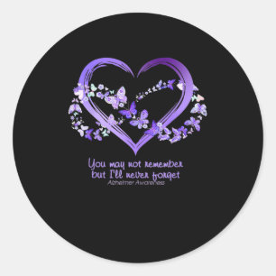 May Not Remember But I Will Never Forget Alzheimer Classic Round Sticker