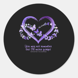May Not Remember But I Will Never Forget Alzheimer Classic Round Sticker