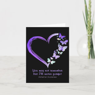 May Not Remember But I'll Never Forget Alzheimerhe Card