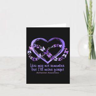 May Not Remember But I'll Never Forget Alzheimerhe Card